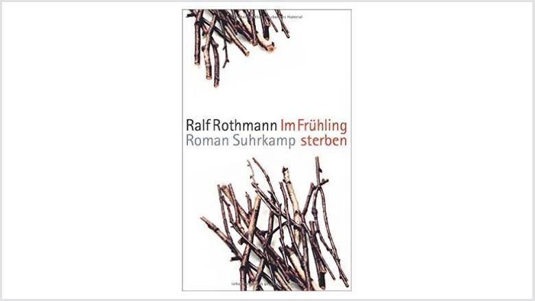 Lesetipp „Im Frühling sterben“- Ein Kriegsroman von Ralph Rothmann 
