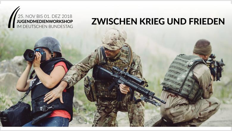 Zwischen Krieg und Frieden - Der Jugendmedienworkshop im Deutschen Bundestag 2018